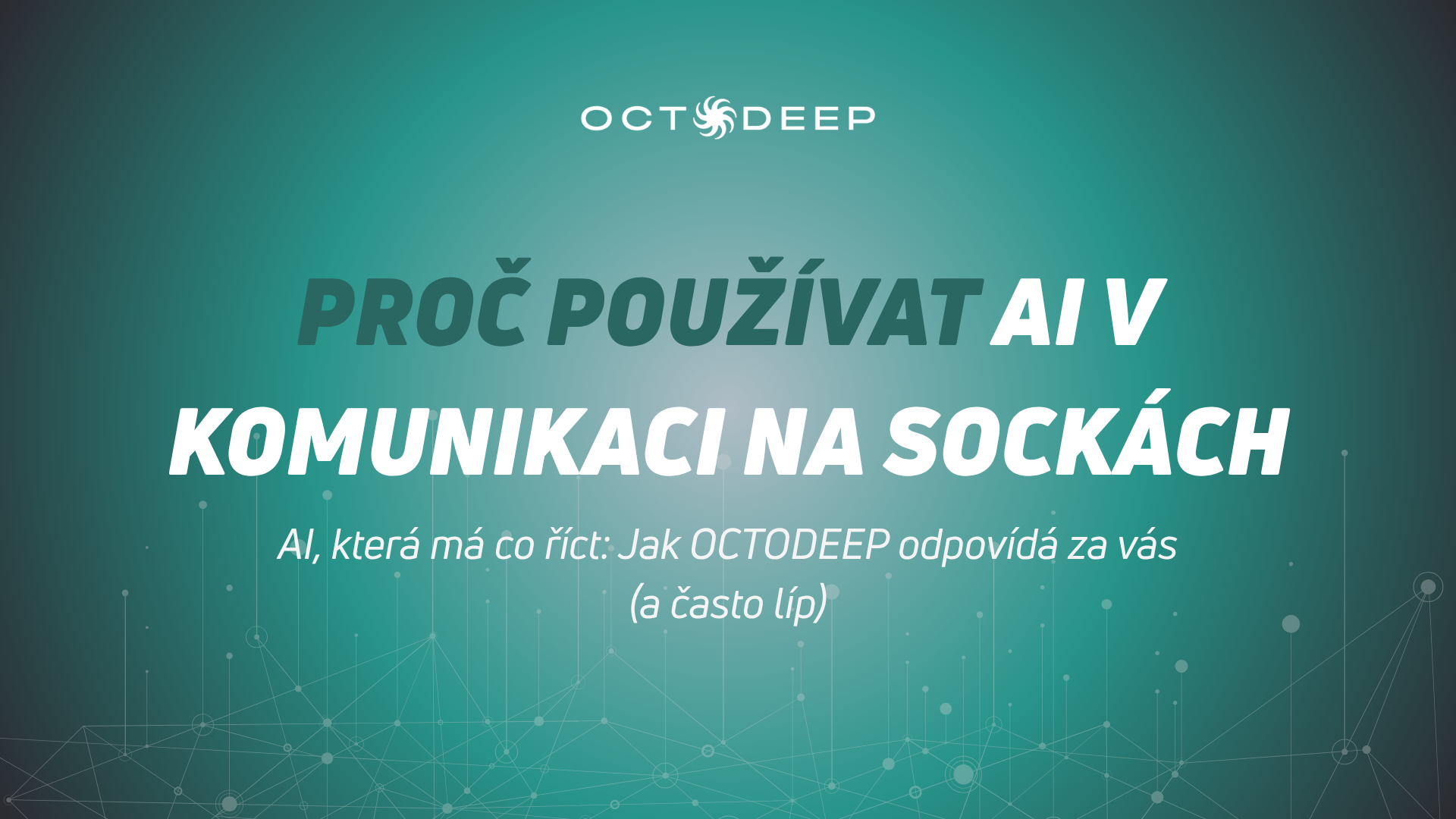 AI, která má co říct: Jak OCTODEEP odpovídá za vás (a často líp)