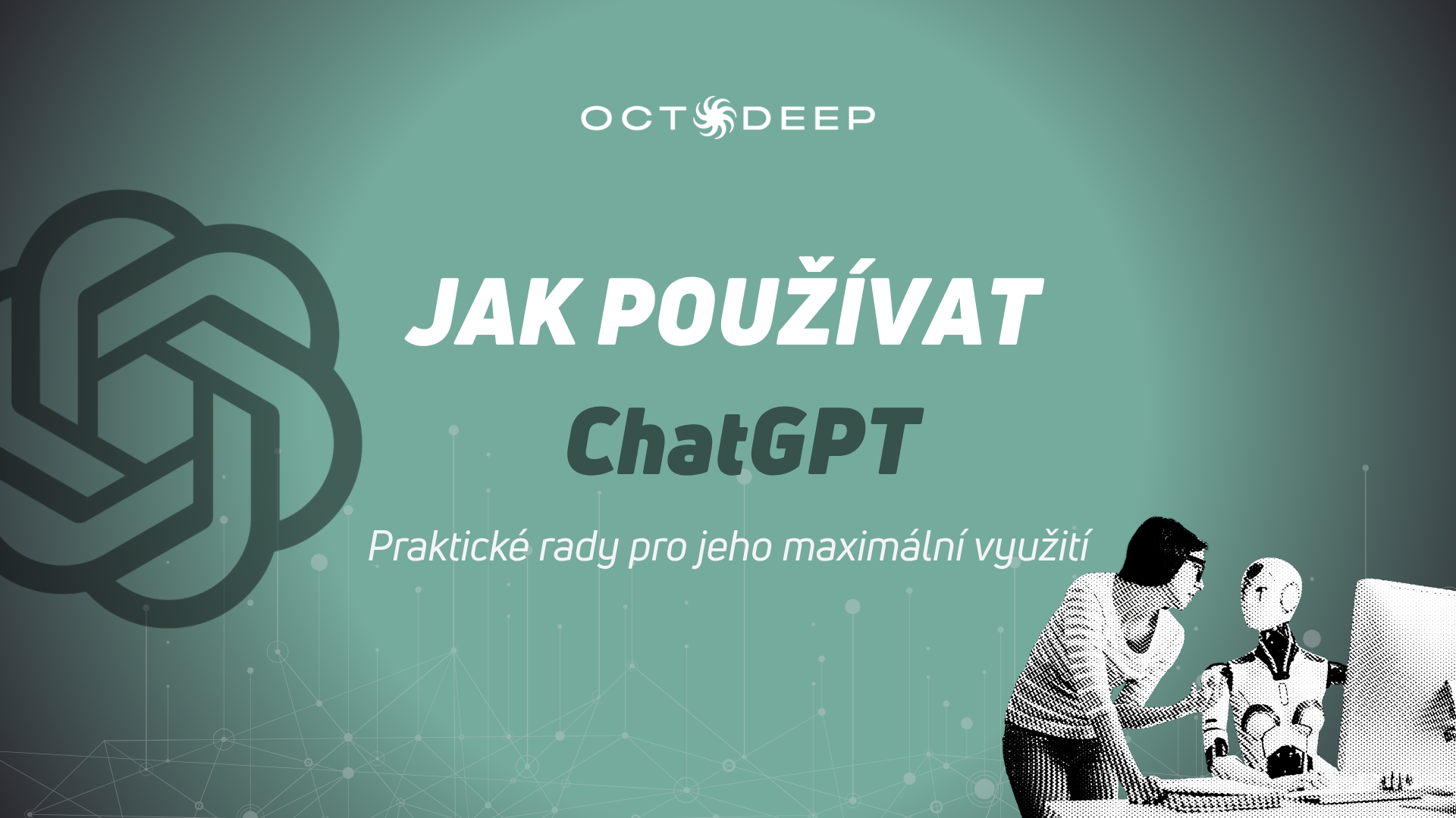 Jak používat a pracovat s ChatGPT