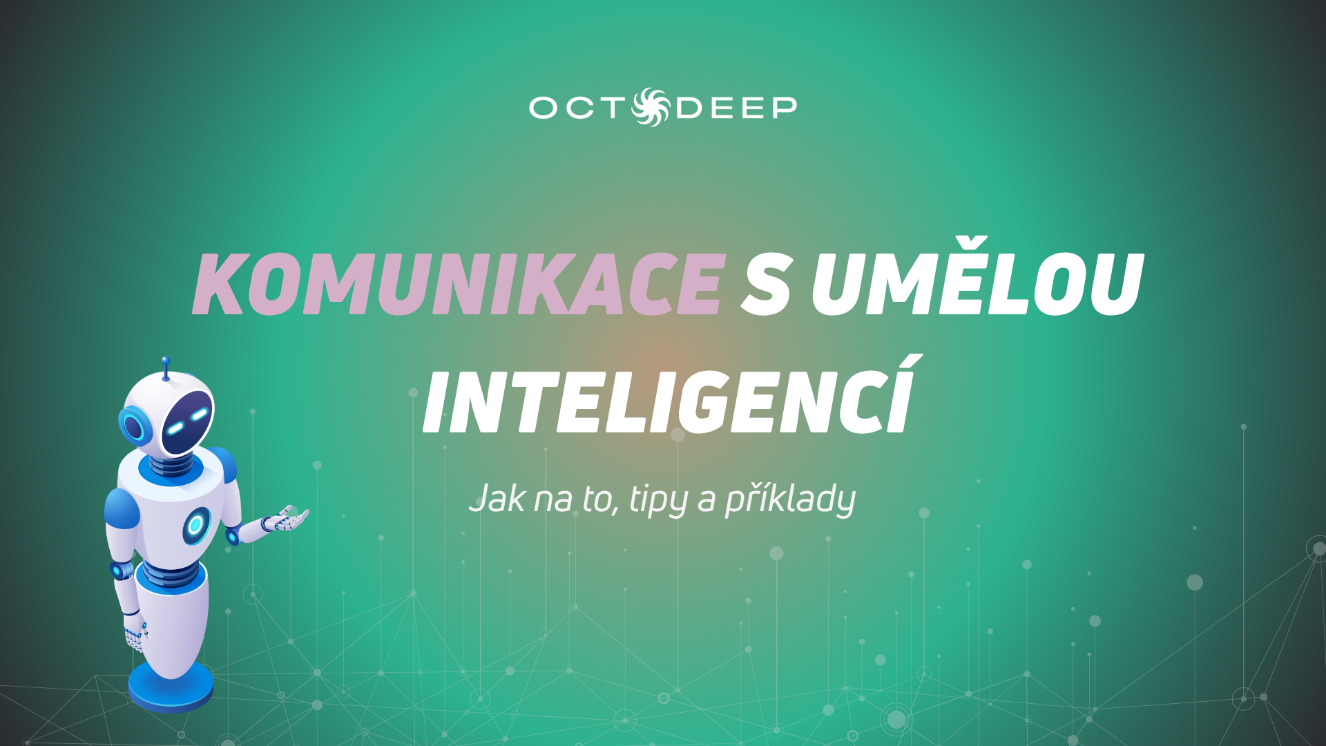 Komunikace s umělou inteligencí: jak na to, tipy a příklady