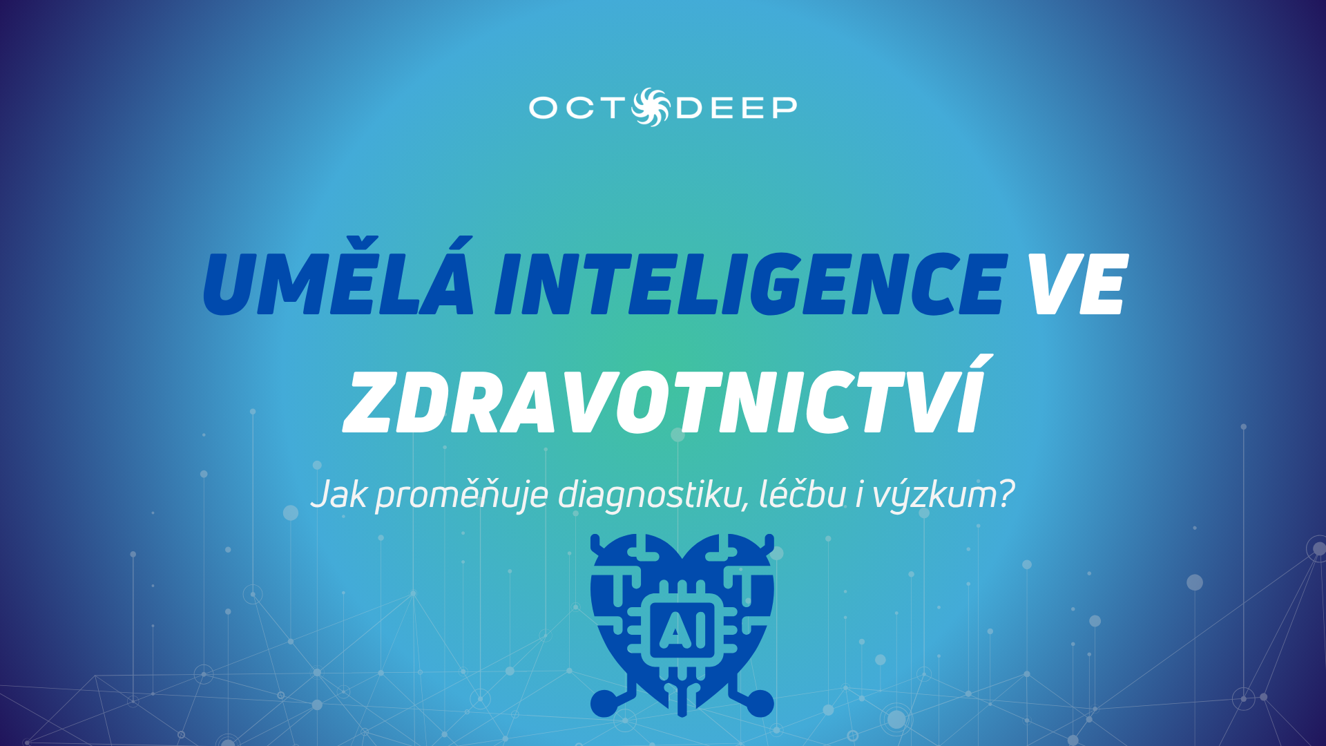 Jak umělá inteligence ve zdravotnictví proměňuje diagnostiku, léčbu i výzkum?