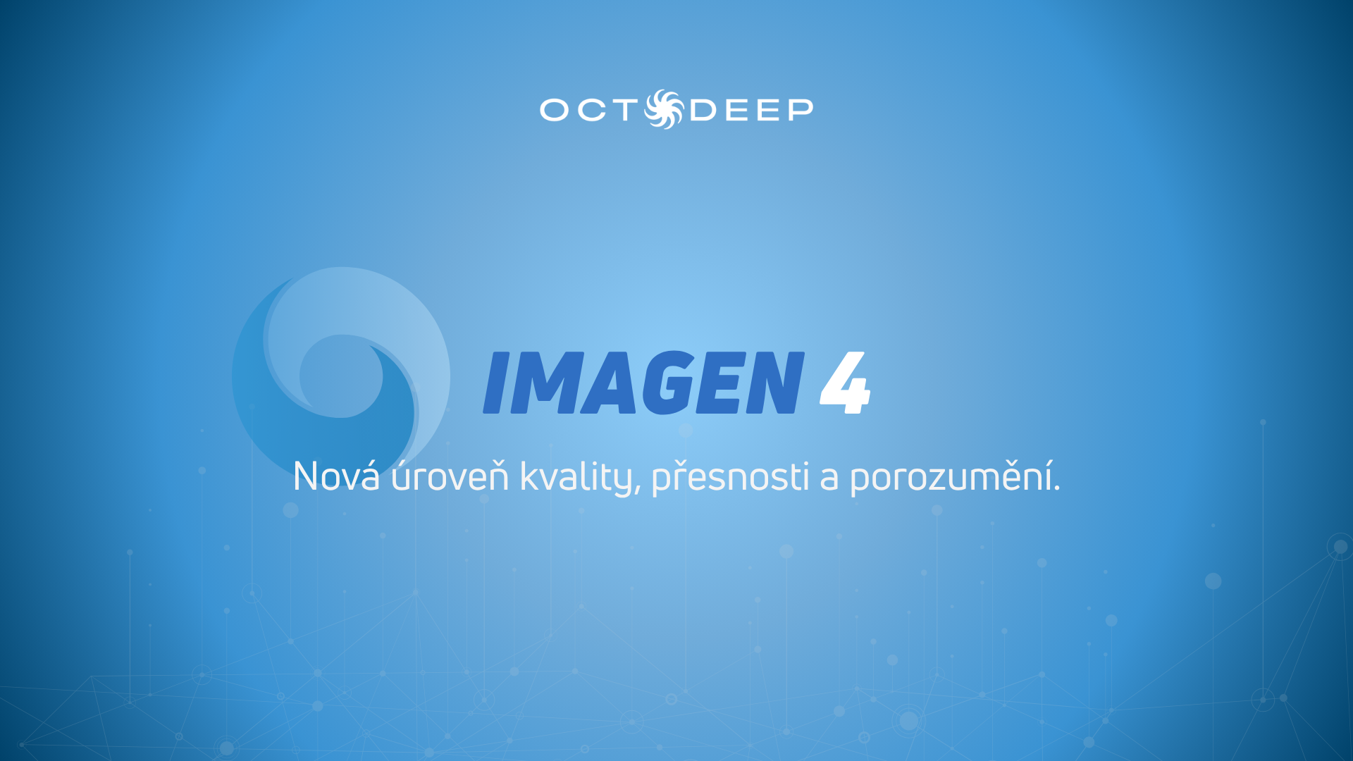Nová úroveň kvality, přesnosti a porozumění s Imagen 4.