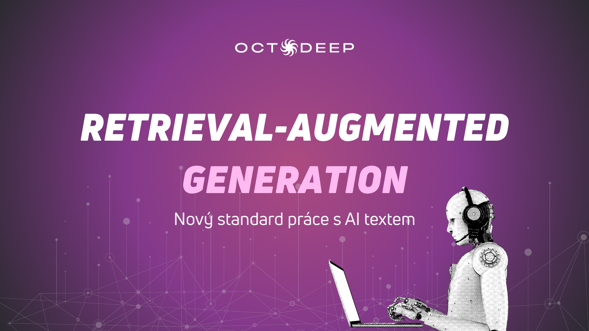 Retrieval-Augmented Generation: Nový standard práce s AI textem