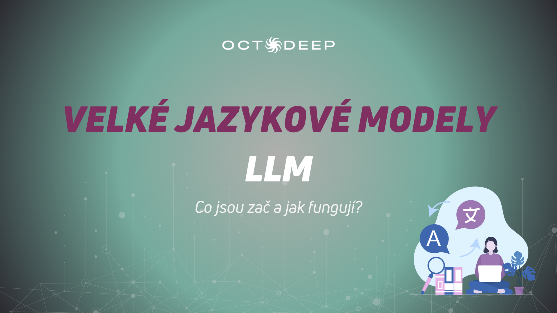Velké jazykové modely LLM: Co jsou zač a jak fungují?