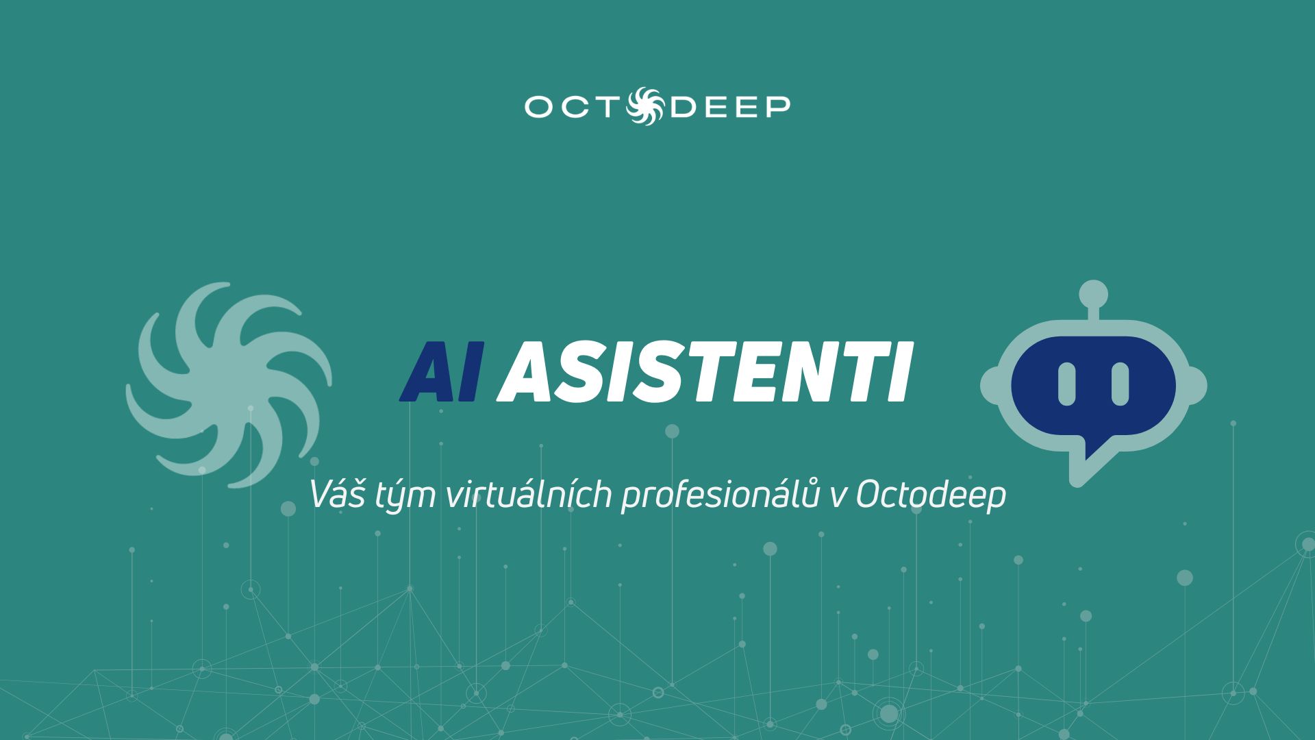 AI Asistenti v Octodeep, Váš tým virtuálních asistentů.